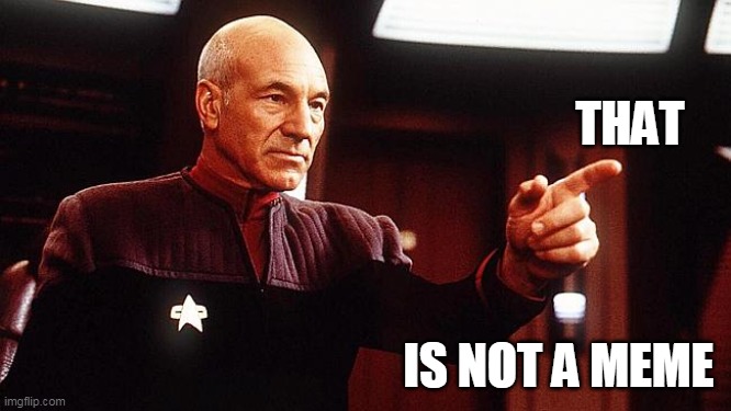 Picard points | THAT; IS NOT A MEME | image tagged in picard points | made w/ Imgflip meme maker