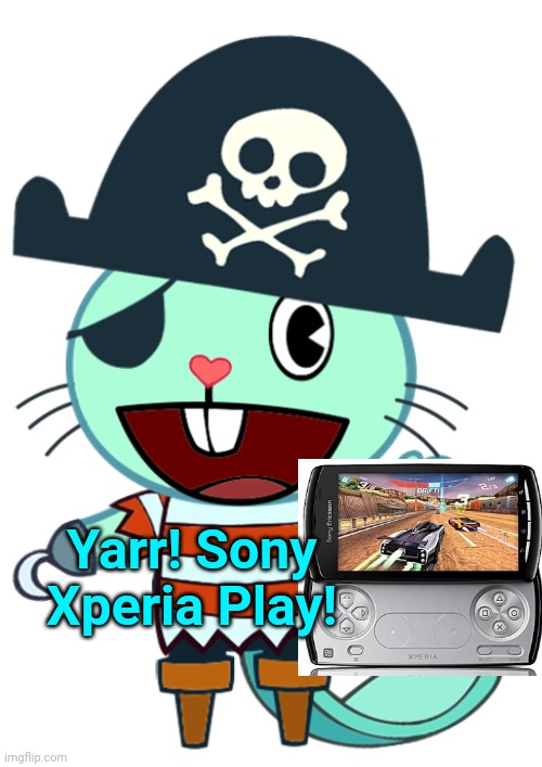 Sony Xperia Play Moderator! | Yarr! Sony Xperia Play! | image tagged in happy tree friends,sony,smartphone,pirates | made w/ Imgflip meme maker