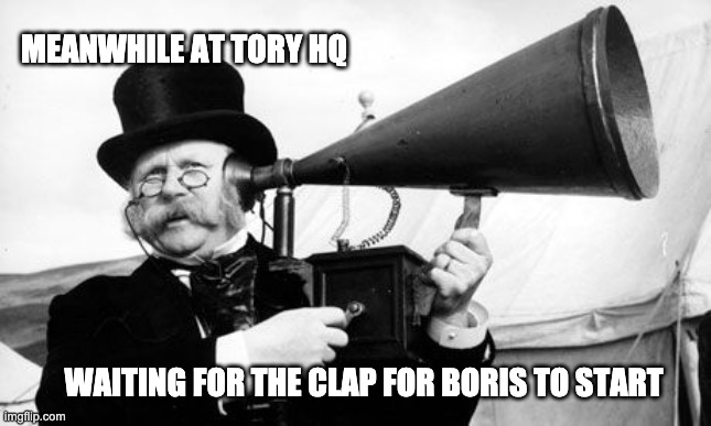 clap for Boris | MEANWHILE AT TORY HQ; WAITING FOR THE CLAP FOR BORIS TO START | image tagged in boris johnson,clap for boris,covid-19 | made w/ Imgflip meme maker
