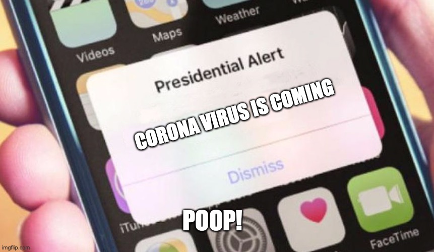 Presidential Alert Meme | CORONA VIRUS IS COMING; POOP! | image tagged in memes,presidential alert | made w/ Imgflip meme maker