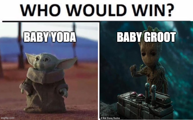 BABY YODA; BABY GROOT | image tagged in memes | made w/ Imgflip meme maker