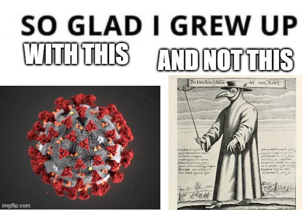 Everyone can relate to this | AND NOT THIS; WITH THIS | image tagged in coronavirus,so glad i grew up doing this | made w/ Imgflip meme maker