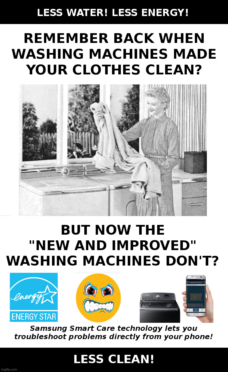 When "New and Improved" Isn't | image tagged in washing machine,energy,star,new and improved,wash,again | made w/ Imgflip meme maker