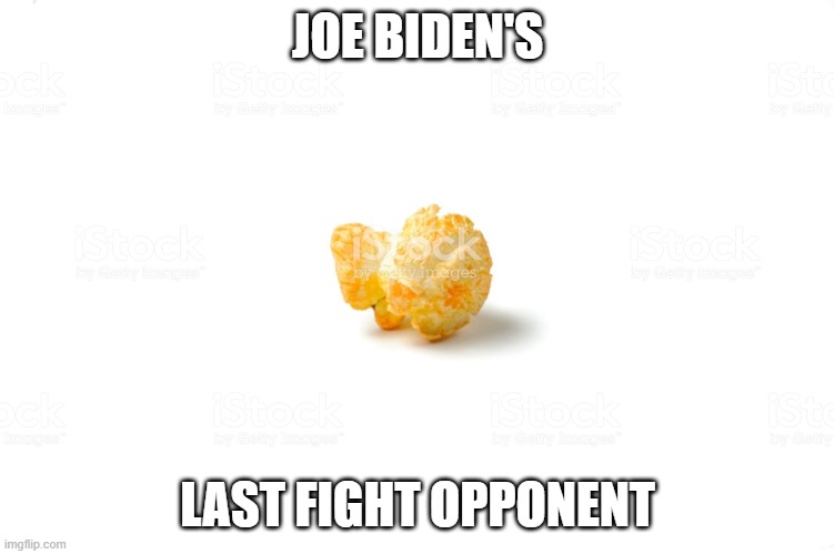 JOE BIDEN'S LAST FIGHT OPPONENT | made w/ Imgflip meme maker