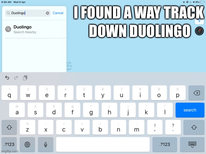 DOWN DUOLINGO; I FOUND A WAY TRACK | image tagged in duolingo | made w/ Imgflip meme maker