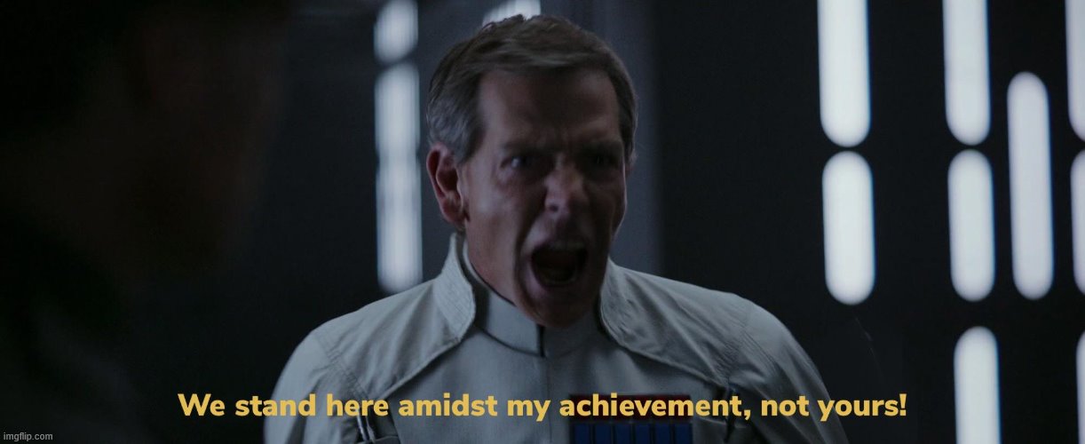 We stand here amidst my achievement, not yours! | image tagged in we stand here amidst my achievement not yours | made w/ Imgflip meme maker