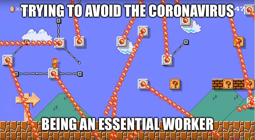 Mario Fireball | TRYING TO AVOID THE CORONAVIRUS; BEING AN ESSENTIAL WORKER | image tagged in mario fireball | made w/ Imgflip meme maker