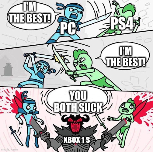 xbox rules. | I'M THE BEST! PS4; PC; I'M THE BEST! YOU BOTH SUCK; XBOX 1 S | image tagged in sword fight argument,xbox is best | made w/ Imgflip meme maker