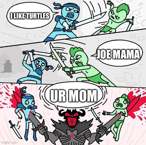 :) | I LIKE TURTLES; JOE MAMA; UR MOM | image tagged in i am x i am x i am x,memes | made w/ Imgflip meme maker
