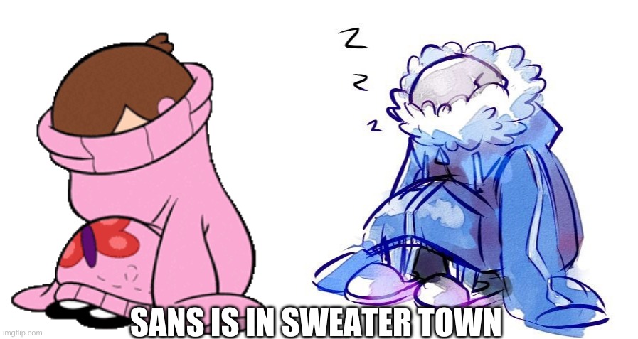 SANS IS IN SWEATER TOWN | made w/ Imgflip meme maker