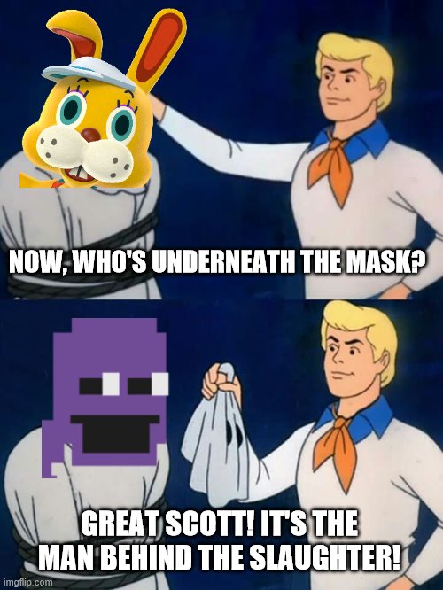 Scooby doo mask reveal | NOW, WHO'S UNDERNEATH THE MASK? GREAT SCOTT! IT'S THE MAN BEHIND THE SLAUGHTER! | image tagged in scooby doo mask reveal | made w/ Imgflip meme maker