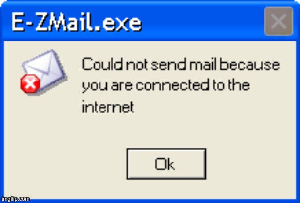 E-ZMail.exe | image tagged in memes,funny,09pandaboy,windows xp,error | made w/ Imgflip meme maker