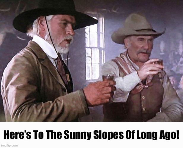 Lonesome Dove Sunny Slopes | image tagged in lonesome dove sunny slopes | made w/ Imgflip meme maker