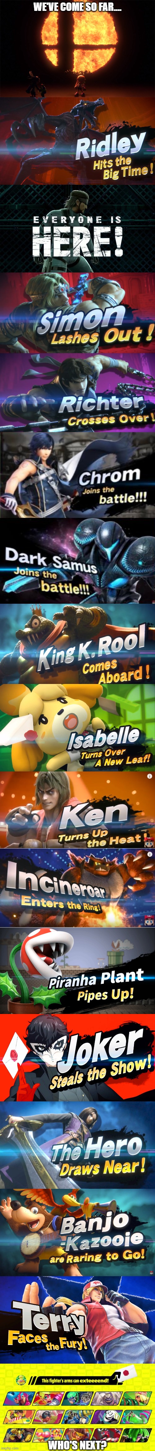 It took me a lonnng time to make this.  And I just realized oh my god, I forgot Byleth! (But who needs him?) | WE'VE COME SO FAR.... WHO'S NEXT? | image tagged in super smash bros,dlc | made w/ Imgflip meme maker