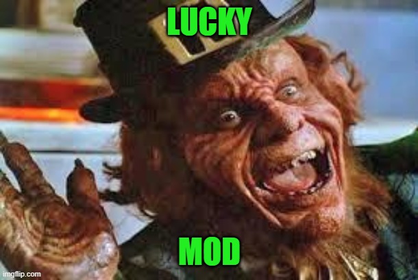 evil laughing Leprechaun | LUCKY MOD | image tagged in evil laughing leprechaun | made w/ Imgflip meme maker