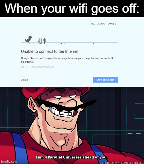 Improvise. Adapt. Overcome my bros. | When your wifi goes off: | image tagged in mario i am four parallel universes ahead of you | made w/ Imgflip meme maker