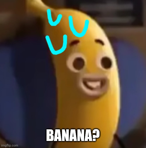 Banana Joe | BANANA? | image tagged in banana joe | made w/ Imgflip meme maker
