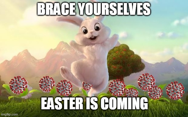 Easter-Bunny Defense | BRACE YOURSELVES; EASTER IS COMING | image tagged in easter-bunny defense | made w/ Imgflip meme maker
