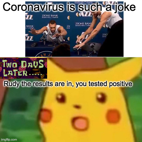 Surprised Pikachu | Coronavirus is such a joke; Rudy the results are in, you tested positive | image tagged in memes,surprised pikachu | made w/ Imgflip meme maker