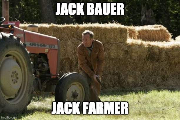 JACK BAUER; JACK FARMER | made w/ Imgflip meme maker