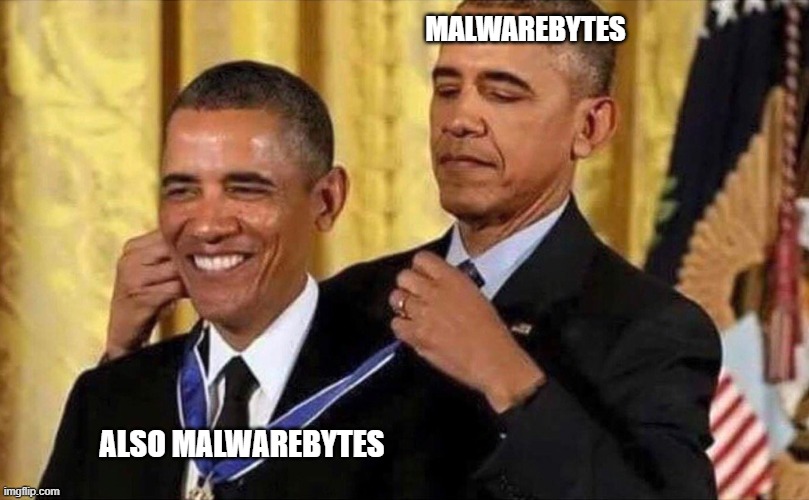 obama medal | MALWAREBYTES; ALSO MALWAREBYTES | image tagged in obama medal | made w/ Imgflip meme maker