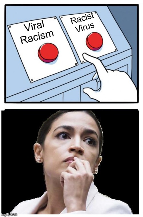 Two Buttons Meme | Racist
Virus; Viral
Racism | image tagged in memes,two buttons | made w/ Imgflip meme maker