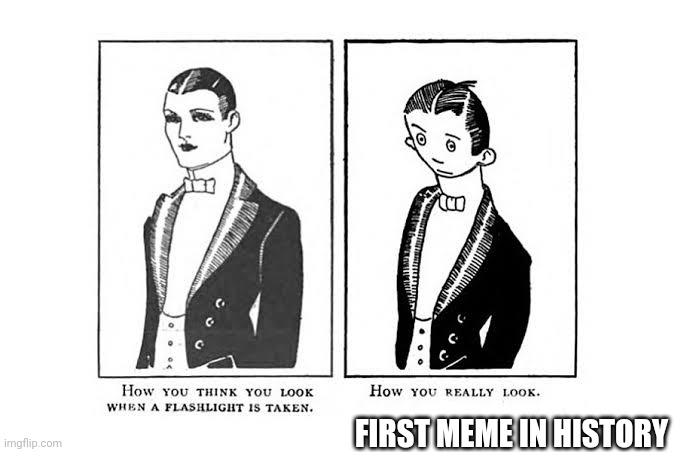 FIRST MEME IN HISTORY | image tagged in truth | made w/ Imgflip meme maker