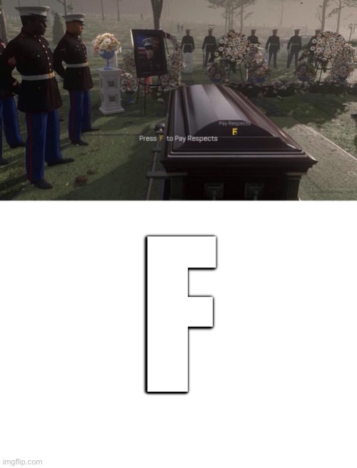 Press F to pay respect