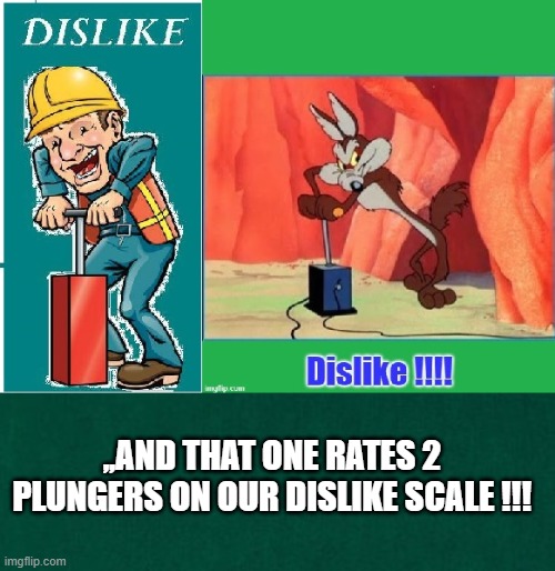 Dislike sticker | ,,AND THAT ONE RATES 2 PLUNGERS ON OUR DISLIKE SCALE !!! | image tagged in humor,sarcasm,social comment | made w/ Imgflip meme maker