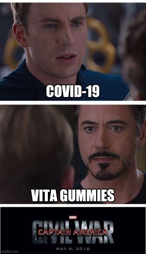 Marvel Civil War 1 Meme | COVID-19; VITA GUMMIES | image tagged in memes,marvel civil war 1 | made w/ Imgflip meme maker