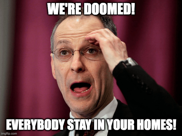 Ezekiel Emanuel | WE'RE DOOMED! EVERYBODY STAY IN YOUR HOMES! | image tagged in ezekiel emanuel | made w/ Imgflip meme maker