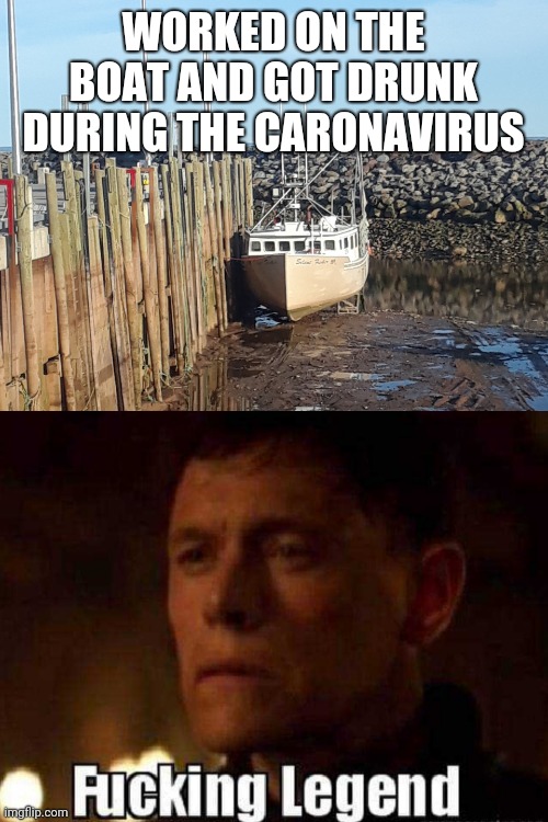 WORKED ON THE BOAT AND GOT DRUNK DURING THE CARONAVIRUS | image tagged in fish,funny memes | made w/ Imgflip meme maker
