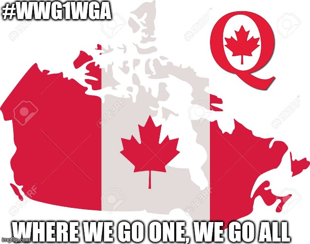 #WWG1WGA | #WWG1WGA; WHERE WE GO ONE, WE GO ALL | image tagged in qanon,canada | made w/ Imgflip meme maker