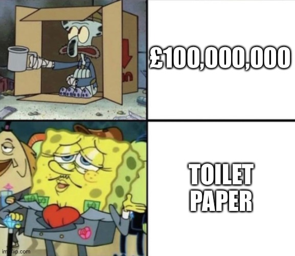 2020 | £100,000,000; TOILET PAPER | image tagged in poor squidward vs rich spongebob,covid-19,toilet paper | made w/ Imgflip meme maker