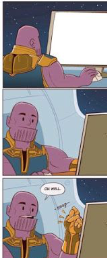 Thanos Oh Well Blank Meme Template