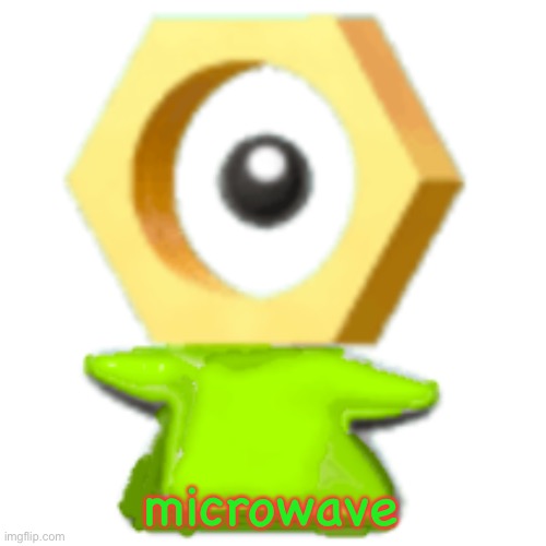 microwave | image tagged in mal the meltan left | made w/ Imgflip meme maker
