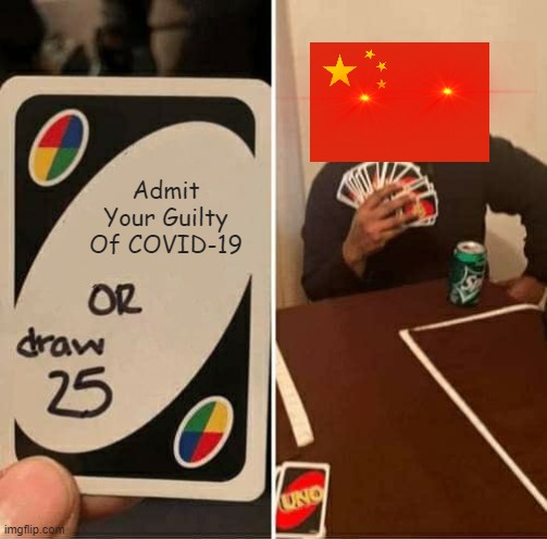 UNO Draw 25 Cards | Admit Your Guilty Of COVID-19 | image tagged in memes,uno draw 25 cards | made w/ Imgflip meme maker