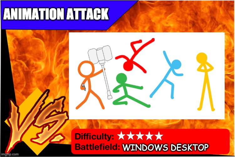 ANIMATION ATTACK; WINDOWS DESKTOP | made w/ Imgflip meme maker