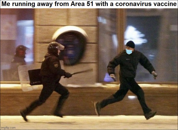 image tagged in coronavirus,area 51,vaccine,running | made w/ Imgflip meme maker