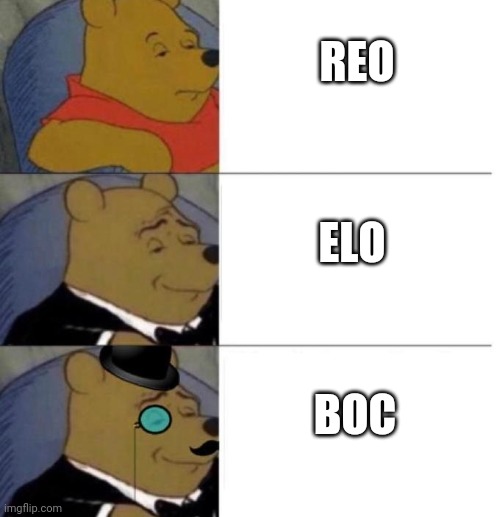 Tuxedo Winnie the Pooh (3 panel) | REO; ELO; BOC | image tagged in tuxedo winnie the pooh 3 panel | made w/ Imgflip meme maker
