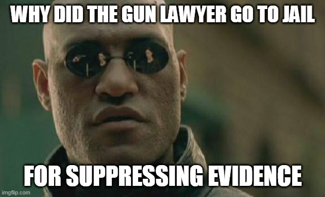 Matrix Morpheus Meme | WHY DID THE GUN LAWYER GO TO JAIL; FOR SUPPRESSING EVIDENCE | image tagged in memes,matrix morpheus | made w/ Imgflip meme maker