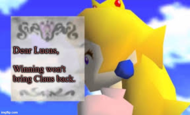 It Hits Hard, Doesn't It? | Dear Lucas, Winning won't bring Claus back. | image tagged in memes,blank peach letter,mother 3,lucas,claus | made w/ Imgflip meme maker