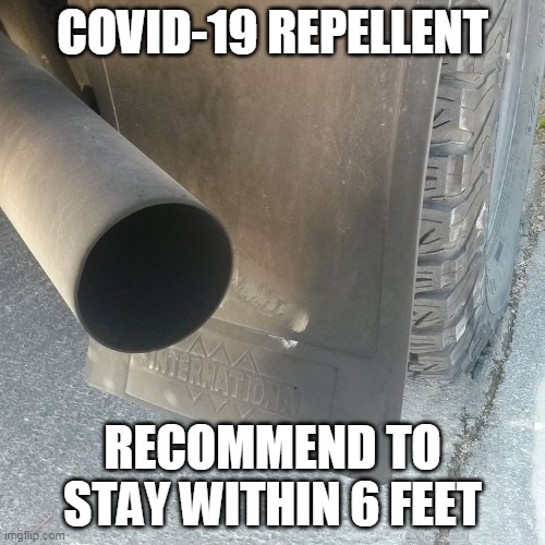 Covid-19 Repellent | COVID-19 REPELLENT; RECOMMEND TO STAY WITHIN 6 FEET | image tagged in covid-19,coronavirus | made w/ Imgflip meme maker