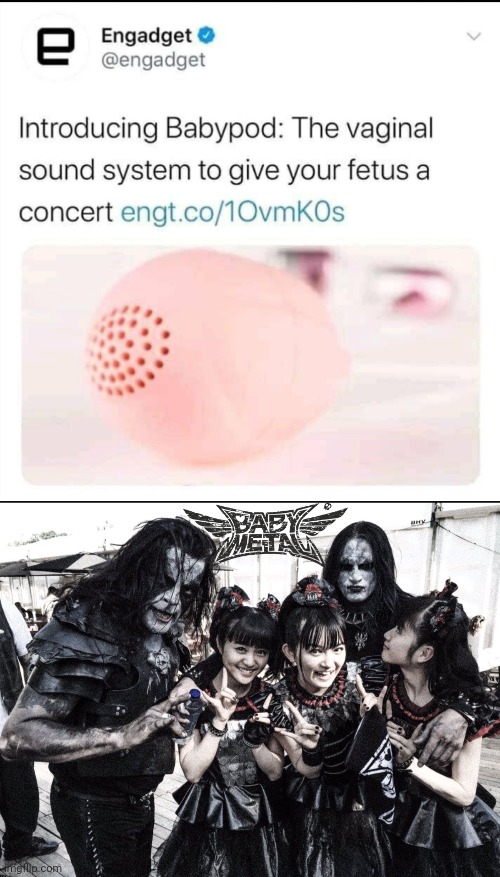 THE PERFECT BAND FOR IT | image tagged in memes,metal,baby metal | made w/ Imgflip meme maker