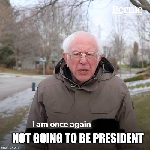 I am once again [blank] black | NOT GOING TO BE PRESIDENT | image tagged in i am once again blank black | made w/ Imgflip meme maker