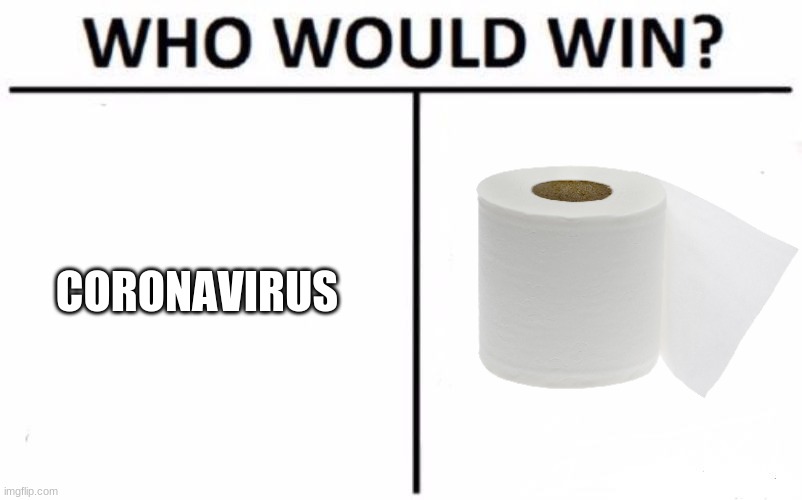 Who Would Win? | CORONAVIRUS | image tagged in memes,who would win | made w/ Imgflip meme maker