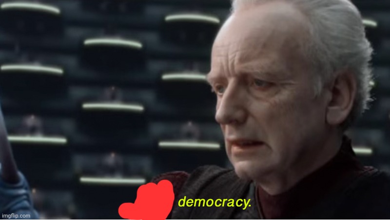 I love democracy | image tagged in i love democracy | made w/ Imgflip meme maker