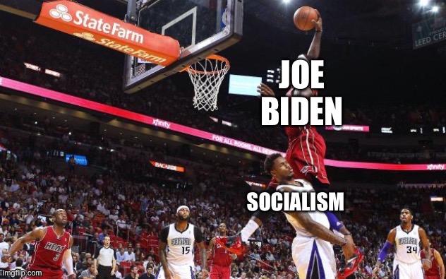 Biden dunks on Socialism | image tagged in biden,joe biden,bernie sanders,bernie,politics,sanders | made w/ Imgflip meme maker