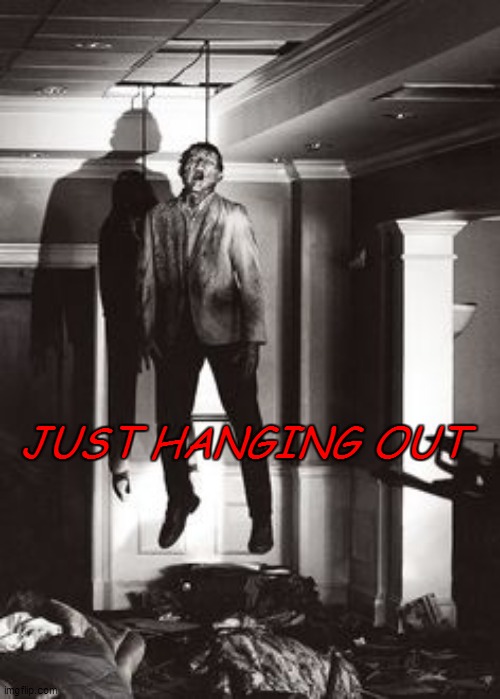 JUST HANGING OUT | made w/ Imgflip meme maker