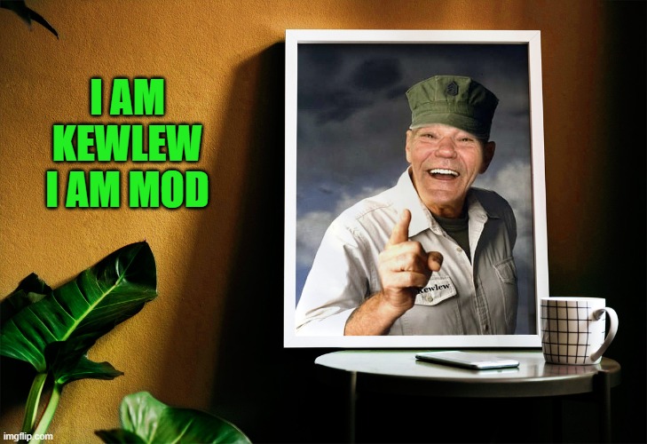 I AM KEWLEW I AM MOD | made w/ Imgflip meme maker